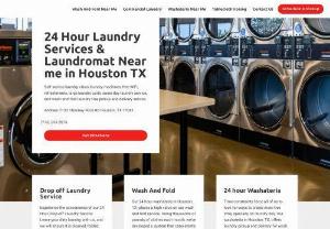 Laundromat Houston TX - 24 Hour Laundry Self Service Laundry & Washateria Store in Houston,  TX Open 24/7. Online Laundry Service Ordering and Laundry Pickup Scheduling. Residential Laundry & Commercial Laundry Services with Delivery. Commercial laundry services provided with laundry pickup and delivery services for large loads of commercial laundries & linens in the greater Houston city and surrounding counties including Harris,  Fort Bend,  Mission Bend,  Bellaire TX,  Sugar Lands,  Katy,  The Woodlands Texas.