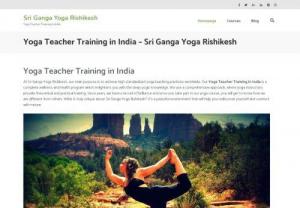 Sri Ganga Yoga Rishikesh - We've different Yoga Teacher Training Course for Yoga learners. People of all ages and from all over the world can enroll our course. We ensure that you get an opportunity to enhance your Yoga knowledge and practice that helps you give a great start for your career as Yoga if you're interested. 