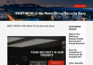 Best WORLD Security - BestWORLD is revolutionary in the field of security and has become the leading security company in the security guard industry. BestWORLD Canada offers the widest variety of Security Services from High-Profile Concierge Clerks to Law-Enforcement in High-Crime Rate areas to Large-Scale Events. BestWORLD gives you the freedom you need to move forward. The superior quality of our security guards, concierge and other specialized security solutions have earned us our solid place on top of the securit