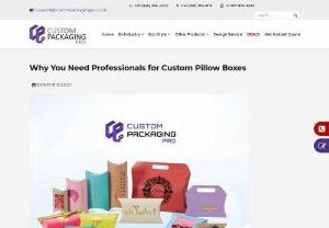 Why You Need Professionals for Custom Pillow Boxes - Custom boxes can make your company grow easily. But for that to happen, you will be needing the professional help and assistance of printing companies who are into the business of printing and know their industry well enough to help you grow without any issue.