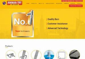 AMMAN-TRY - AMMAN-TRY is a Steel TMT Bars Manufacturers in Trichy, India. The company is engaged in the business of manufacturing of Bars and Rods of various sizes. The rolled products are Steel Rods(TMT/CRS/RINGS). 
