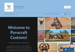 Pyrocraft Customs - Pyrocraft Customs  specializes in hand-made, hand-burned, custom stained gifts and decor.  From Gift boxes to wall hangings to custom plaques - we have it all!