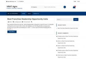 Blog - VRAT Agro - Companies who need distributors and people looking distributorship or franchise opportunities visit franchise India or some similar website to understand what is dealership and to know dealer vs distributor first they want to know who is distributor or examples of franchise or they look forward to understand pros and cons of owning a franchise.