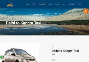 Delhi to Kangra Taxi - Call - 09540602200 Delhi to Kangra Taxi At Affordable Price, Travel In Comfort With Our Brand New Fleet, Taxi Booking In Delhi Airport / Railway Station