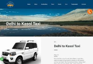 Delhi to Kasol Taxi - Call - 09540602200 Himachal Tours Provides Delhi to Kasol Car Rental, Taxi and Cab Booking from Delhi Airport / Railway Station