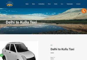 Delhi to Kullu Taxi - Call - 09540602200 Get The Best Deals for Delhi to Kullu Taxi Booking and Car Rental from Delhi Airport / Railway Station to Himachal Pradesh