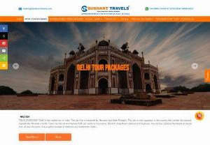Delhi Tour Packages - At Sushant Travels we are offering Delhi tour packages at best price. Visit Us and book you Delhi tour packages now.