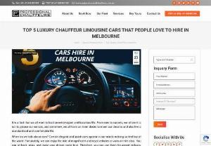 Top 5 Luxury Limousine Cars Hire In Melbourne  - Luxury Limousine Cars Hire In Melbourne - Professional Chauffeurs has listed the top 5 luxury chauffeur limousine cars that people love to hire In Melbourne in this latest post. Check out & share your favourite luxury limousine cars with us.