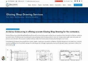 Glazing shop Drawing Services by Archdraw Outsourcing - Archdraw Outsourcing provides elegant Architectural Glazing Shop Drawing Services to Glazing Contractors, Architects, Builders, and contractors. We work with all glass shop drawings for Door Window elevations, door window tag, and sections of commercial interior and exterior aluminum, glass, and glazed structures. Our wide range of expertise makes us uniquely qualified to approach each project from the perspective of the installer, manufacturer, fabricator, engineer, contractor, and architect.