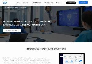  Integrated Healthcare System Solutions - OSP Labs healthcare integration software solutions help diverse healthcare segments to exchange, integrate, share and retrieve HIPAA-compliant electronic health data. Our integrated healthcare system solutions promotes effective delivery of healthcare services.
