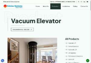 Vacuum Elevator  - Vacuum Elevators are quite, incredibly reliable, and above all, it\'s safe.

Vacuum elevators have many benefits compare to older elevator models. Celcius systems pneumatic vacuum elevators use air pressure to lift and gently lower the cabin. the elevator uses a small amount of electricity.

For traditional elevators additional spaces are required for the heavy operating equipment, but vacuum elevator occupies very small space which means, this not only means a small foot print at your home 