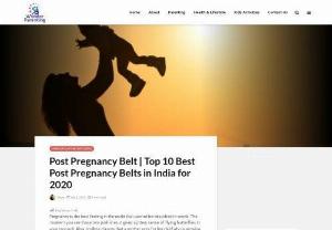 Post Pregnancy Belt | Top 10 Best Post Pregnancy Belts in India for 2019 - Post pregnancy belt is a solution to the problems faced by new moms. It provides gentle and firm support to belly after delivery read our blogs for all informations 