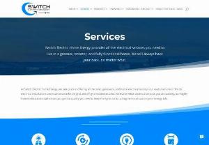 Services | Switch Electric - At Switch Electric, we take pride in offering all the solar, generator, and home electrical services our customers need. Learn more about our services.