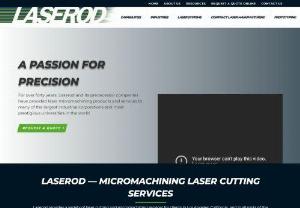 Wafer Resizing and Coring in San Jose, CA - Laserod Incorporated was founded by Rod Waters in the mid 1990s, succeeding Florod, a company established by Waters and a partner in the 1970s. 
Waters began his career in the laser industry in the 1960s working for the Korad Division of Union Carbide. 
In mid-2011, the assets of Laserod Inc. were purchased by a successor corporation, Laserod Technologies LLC, headed by David Adams, 
Jr. (President/CEO) and Charles Moffitt (Chairman), investors with many years of experience as financial and o
