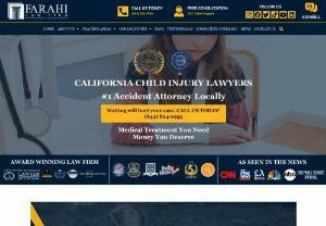 Child Injury Lawyers Los Angeles - Let the best child injury attorneys in Los Angeles manage your case. The expert lawyers of Farahi Law Firm provide free consultation for the compensation for the injuries your child sustained. Call us today!