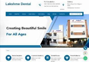 Dental Clinic in Tirunelveli | Lakshme Dental Hospital - Lakshme Dental Hospital - One of the best dental clinics in Tirunelveli. It is providing the finest quality dental treatments to address all dental problems.