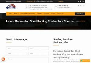 Indoor badminton shed roofing contractors Chennai - Akshaya Roofing contractors in Chennai, TN, India offer Indoor Badminton Construction with experienced professionals. We have more than 20years experience in roofing construction.