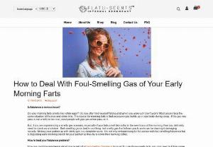 Smelly Farts- Treatment for Bad Flatulence - Buy a natural, vegan option to get treatment for bad flatulence. Flatu-Scents is the best solution to restraint the foul smell and come in a capsule package. It minimizes foul flatulence odors and promotes more tempting flatulence.