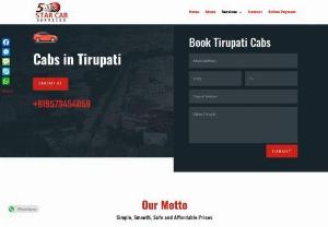 Cabs in Tirupati - Five Star Cab Services offers best cabs in tirupati. We are providing our cabs services in tirupati local & outstation tirupati also like to kanipakam, golden temple, srikalahasti & many places with reasonable price