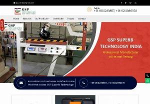 GSP Superb Technology India - GSP Superb Technology GSP Superb Technology India was established in the year 2005. It has been manufacturing and supplying testing equipment for helmets, LPG Gas stove, Rubber Gasket, Pressure Cooker since last 7 years. GSP Superb Technology India started by supplying Helmet testing equipments and over the years the products range has grown and today covers more than 150 products. We are reputed manufacturer and supplier of Lab testing equipment.

