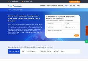 Trade Data: Global Trade Database - Global Trade Data is that source everyone needs to make smart moves to cultivate his/her business globally. This international trade data arranges relevant information on the movements of commodities which export or import from one nation to another globally. It comes with a high-level statistical data or detailed shipping reports. All the info that is included in global data collected by the different ports and government customs offices.
