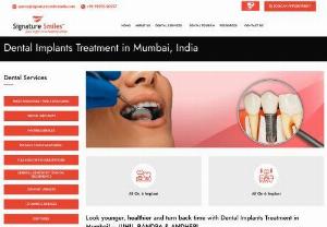 Full Dental Implant Cost in Mumbai - Signature Smiles dental implant clinics in Mumbai, India, offers all on 4 dental implants treatment at affordable cost range. We have tooth implant brands for surgery like Nobel Biocare, Biohorizon, Biodenta & Ankylos available at best cost.