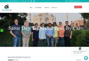 One Day Taj Mahal Tour  | Agra Day Tour by Car | Same Day Tours Package - We offer best Same Day Taj Mahal Tour and around Agra with Professional group of tour guides, Taj Mahal Tour Guide family group and Private visit direct for Taj Mahal.Book now with my Taj heritage tour