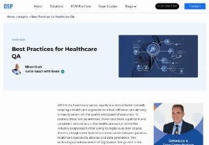 Best Practices for Healthcare QA - Within the healthcare sector, quality is a critical factor towards keeping a healthcare organization afloat. Effective care delivery is heavily reliant on the quality and speed of execution. To address these two parameters, there have been significant and consistent innovations in the healthcare sector.