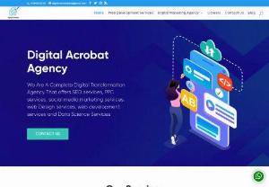 Digital Acrobat: Digital Marketing Agency - We Are A Complete Digital Transformation Agency That offers SEO services,  PPC services,  social media marketing services,  web Design services,  web development services and Data Science Services