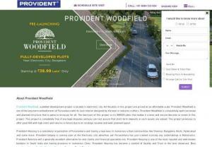 Provident Woodfield - Provident Woodfield at Electronic City, South Bangalore is prelaunch plotted development by Puravankara/Provident Housing. Get More Information on Location Map, Master Plan, Offers, Reviews, Contact us.