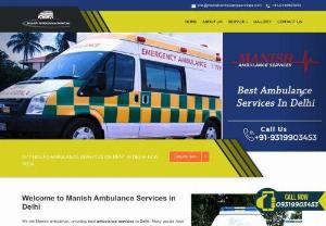 Ambulance Services in Delhi - We here at Manish ambulance services are known as the best private and emergency ambulance services in Delhi. Enquire now and get ambulance within 15 minutes.
Ambulance Services in Delhi, Ambulance Number in Delhi, Ambulance Number in Dwarka, Ambulance Services in Dwarka, Private Ambulance Number in Delhi, Emergency Ambulance Number in Delhi