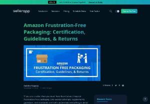what is free packaging on Amazon? - If you are a seller,  then you must have heard about Amazon frustration free packaging. Ever wondered whats requirements,  guidelines,  and standards are? Lets understand everything in detail here.