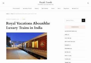 Royal Vacations aboardthe Luxury Trains in India - India has a long association with trains and even stronger bonds with luxury trains. The colourful charms of the land, fascinating culture, history and heritage are best captured when you are aboard one of the trains