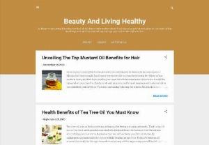 Beauty And Living Healthy - At Beauty and Living Healthy, you find all the latest information about health and beauty at one place in the form of our free blogs and articles that will encourage you to live life to the fullest.
