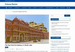 The Top Picks for Holidays in North India - Extenze Review - North India is like a prized gem of a crown of Indian tourism. Blessed with the high mountain range of the Himalayas, rugged hills of the Aravalli, the golden sand dunes of the Thar Desert, lush valleys of Uttarakhand and Himachal, crystal clear lakes, mighty rivers, historic cities, and more, the vast and diverse land …