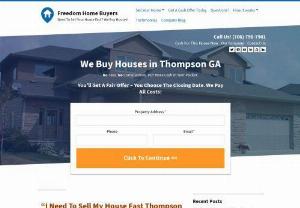 Sell My House Fast Thompson GA - Freedom Home Buyers - Sell My House Fast Thompson GA!We Buy Houses Anywhere In Thompson And Other Parts of GA, And At Any Price. Call Us At (706) 798-7901 To Get Fair Cash Offer.