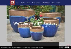 TT Pottery - A Wholesale Pottery Company - TT Pottery is a family owned and operated wholesale pottery factory. We produce and export premium handmade Vietnamese pottery to clients in the United States, Brazil, Australia and across the globe. Our products specialties include unique outdoor glazed and unglazed pots, planters, jars, vases, urns and water fountains. Ceramics from TT Pottery come in a variety of shapes and sizes including extra large and tall. Our customers include independent garden centers and pottery stores.
