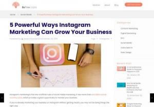 5 Powerful Ways Instagram Marketing Can Grow Your Business - Instagram marketing is essential if you want to win the game of social media marketing. Here are 5 powerful yet uncommon ways to maximize your Instagram marketing efforts.