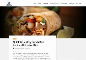 Healthy Lunch Box Recipes Guide for Kids - Every year, when the back-to-school season arrives, parents face the same dilemma: what to prepare for childrens lunch? You want to send them healthy foods, but most pre-packaged products are high in calories, fats, sugars, and artificial ingredients.