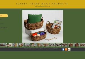 Basket Trend Home Products, Inc. - We are a manufacturer of handmade baskets for the home and for institutional clients. We serve the Philippine domestic as well as export to importers/wholesalers and retailers abroad.