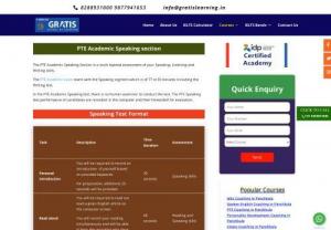PTE Academic Speaking Section | PTE Academic Speaking - The PTE Academic Speaking Section is a multi-layered assessment of your Speaking, Listening and Writing skills. The PTE Academic exam starts with the Speaking segmentwhich is of 77 to 93 minutes including the Writing test.
In the PTE Academic Speaking test, there is no human examiner to conduct the test. The PTE Speaking test performance of candidates are recorded in the computer and thenforwarded for evaluation.

SCO -14 Kalgidhar Enclave, Zirakpur...