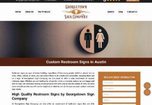 Customize Bathroom/Restroom Signs For Your Office/Business - Georgetown Sign Company offers a diverse range of restroom/bathroom signs in Austin, Texas. Get personalize your restroom signs in the desired shape, color, & material. Call us today @ (512) 686-4280