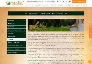 Ayurvedic treatment for cancer in Hyderabad - Vardhan Ayurveda - Ayurvedic Treatment For Cancer in Hyderabad Cancer is the terrifying term used for disease in which unusual cells isolate without control and can attack different tissues. The abnormal cells are named growth cells, threatening cells, or tumor cells. Untreated illnesses can bring about specific ailment and Deaths.