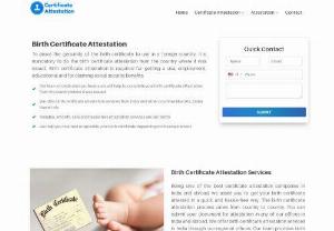 Birth Certificate Attestation | Attestation Procedure - Birth certificate attestation process varies from country to country. You can submit your document for attestation in any of our offices in India and abroad.