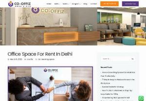 Office Space For Rent In East Delhi - Get fully furnished shared office space equipped with all the necessary amenities. Co-offiz offer office space for rent in East Delhi.