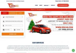 Best Airport cabs in Bangalore - We at the �SRSCabs� offer you the best and most viable option for airport pick up and drop service in Bangalore. We connect to all the major city roads at low cost from Bangalore to airport transfer. Just select Pickup from Airport/Pickup from City option, Enter the pick-up and drop location, date and time and then choose a car of your choice by paying an advance payment or full and direct payment in our website. we provide cabs on a 24/7 basis including all holidays. Please call us for more
