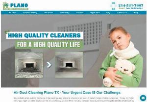 Plano Air Duct Cleaning - If you started out questioning whether there are experienced, educated and nicely prepared air duct cleaners close to me in Plano TX? name us at any time. When you want professional mold elimination you can believe us because we have enormous journey in offering our customers this service with ($25 Off). Our cleaners are handy in these zip codes: 75094, 75086, 75075, 75034, 75025, 75023, 75252, 75093, 75084, 75074, 75026 and 7524.

Phone Number : 214-227-6808
Hours: Mon - sun 8:00 AM - 6:00