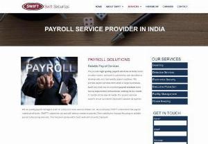 Reliable Payroll Solution Service Providers, Best Payroll Services - Swift Securitas is a reliable payroll solution provider in India. It is famous for providing high quality payroll services based on client needs at very reasonable prices.