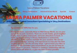 Laura Palmer Vacations - A travel agent specializing in Disney destinations is extensively educated in all the options available for your vacation. We use our personal knowledge, training, and experiences to help you plan. We are a one-stop shop!  I get to know your likes or dislikes.   I will remember past conversations so you do not have to revisit issues or concerns. I believe in creating a relationship with my clients which will allow me to give the best vacation possible. My main objective is to take the stress out