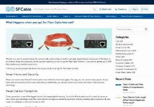 What Happens when you opt for Fiber Optic Internet? - SF Cable provide the highest quality computer cables, components, and accessories (including custom products like fiber optic and copper networking cables and modular adaptors) at the lowest prices on the internet delivered with complete customer satisfaction.